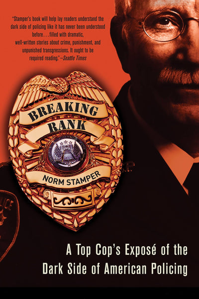 Breaking Rank: A Top Cop's Expos of the Dark Side of American Policing