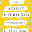 The Anxiety Opportunity: How Worry Is the Doorway to Your Best Self