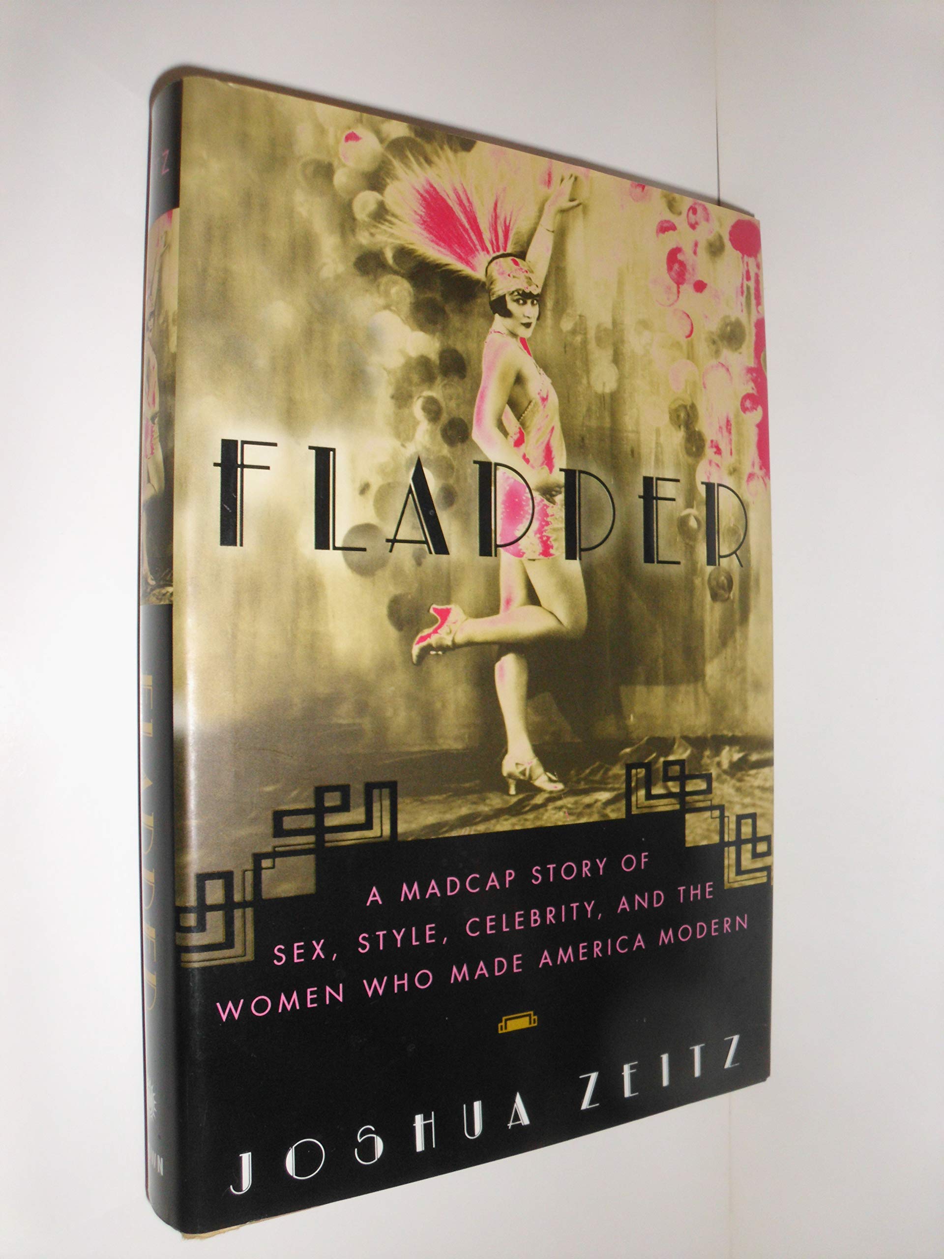 Flapper: A Madcap Story of Sex, Style, Celebrity, and the Women Who Made America Modern