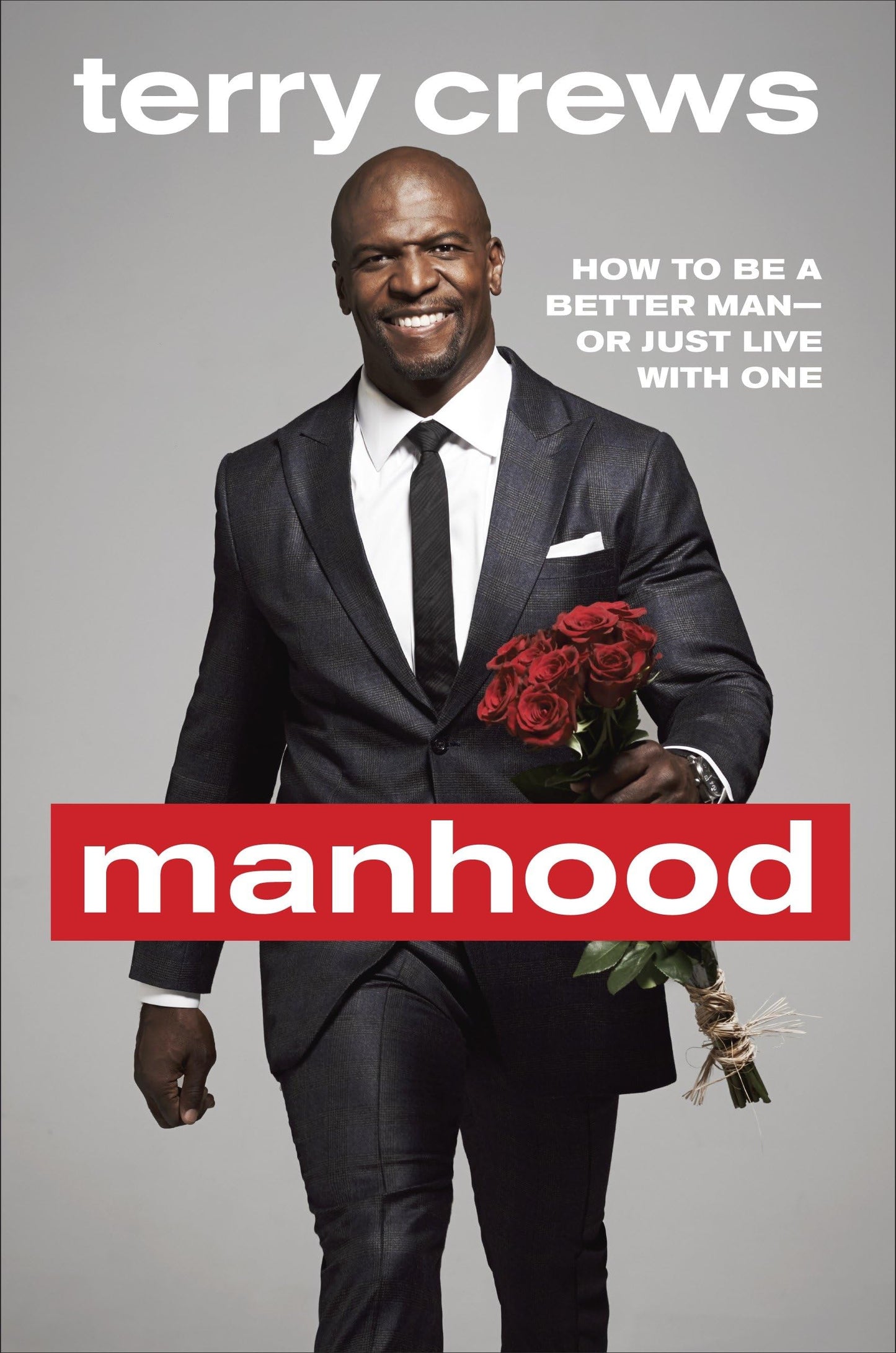 Manhood: How to Be a Better Man-or Just Live with One by Cre