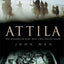 Attila: The Barbarian King Who Challenged Rome