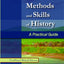 The Methods and Skills of History: A Practical Guide