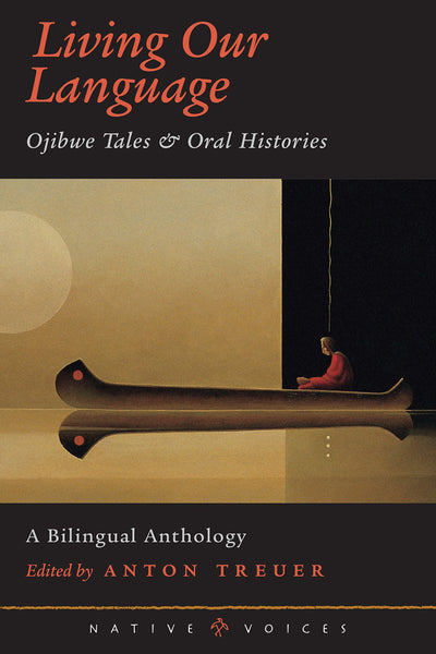 Living Our Language: Ojibwe Tales and Oral Histories (Native