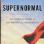 Supernormal: The Untold Story of Adversity and Resilience
