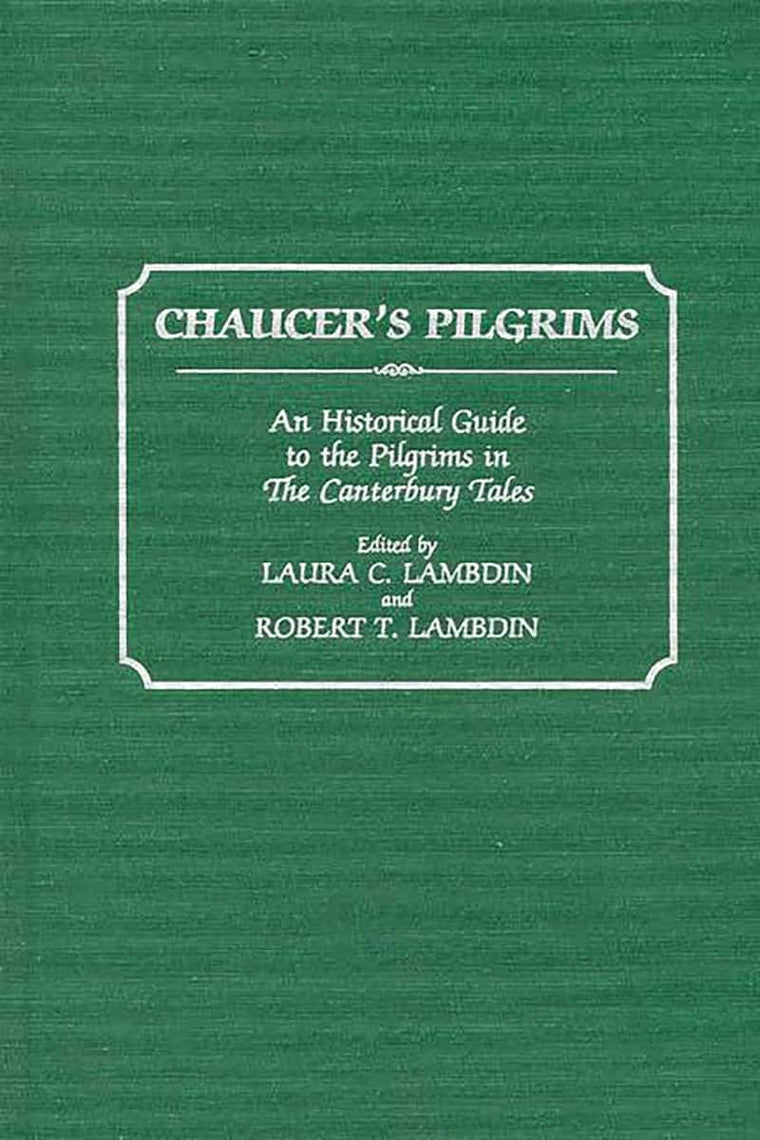 Chaucer's Pilgrims: An Historical Guide to the Pilgrims in The Canterbury Tales (Contributions to the Study of Science)