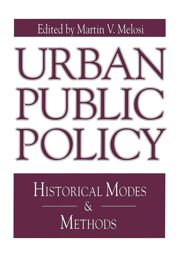Urban Public Policy: Historical Modes and Methods (Issues in Policy History)