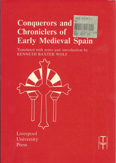 Conquerors and Chroniclers of Early Medieval Spain (Translated Texts for Historians, Volume 9)