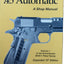 The Colt .45 automatic: A shop manual