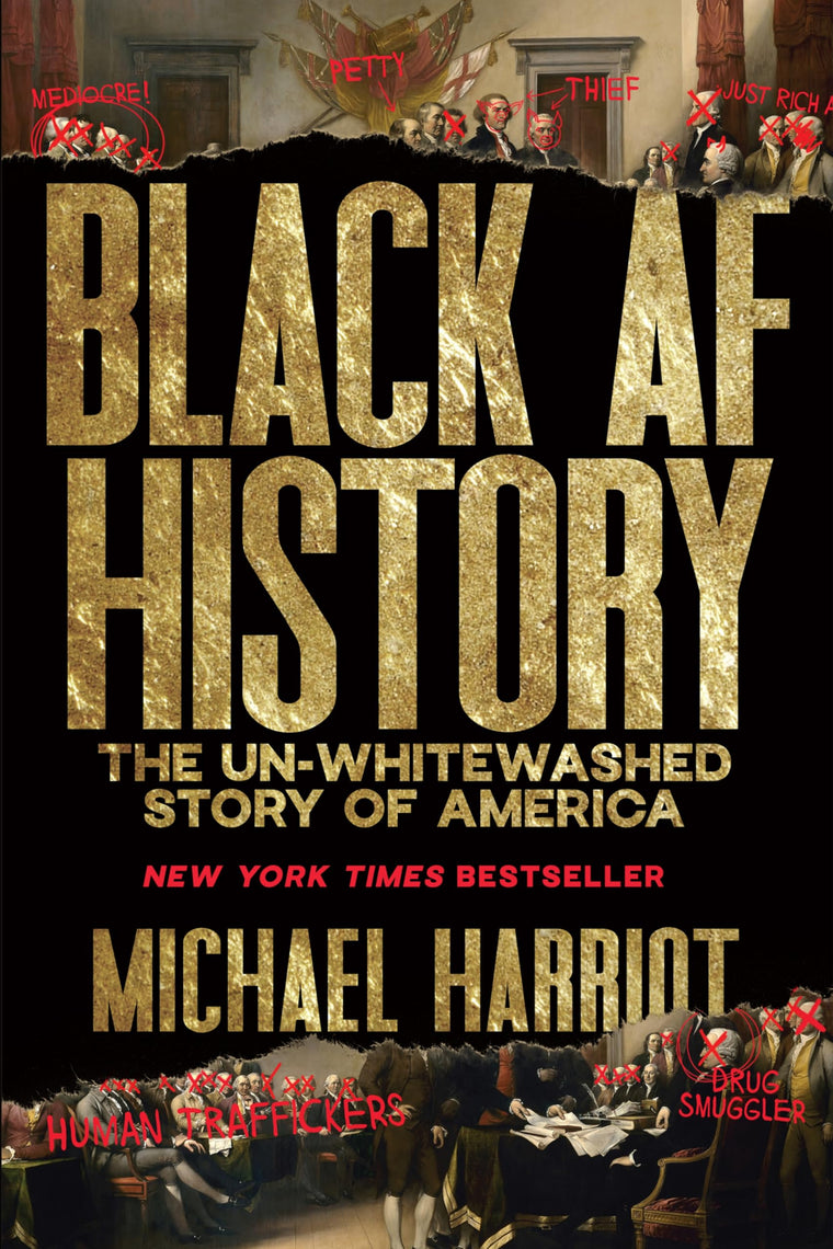 Black AF History: The Un-Whitewashed Story of America-The New York Times Bestselling Retelling of US History Through the Experiences of Black Americans