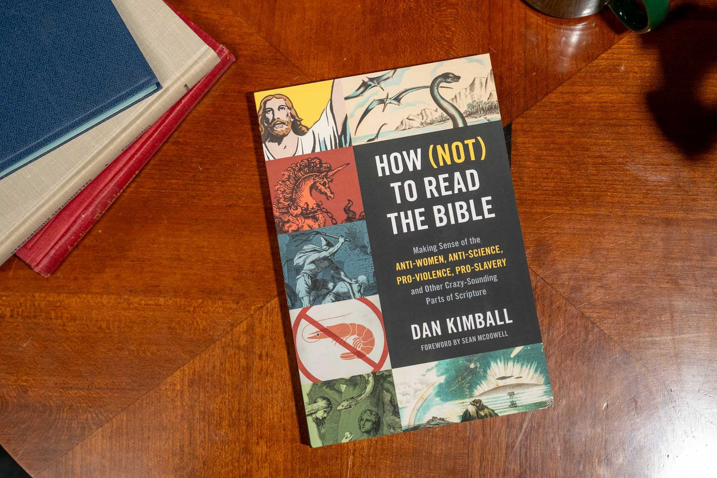 How (Not) to Read the Bible: Making Sense of the Anti-women, Anti-science, Pro-violence, Pro-slavery and Other Crazy-Sounding Parts of Scripture