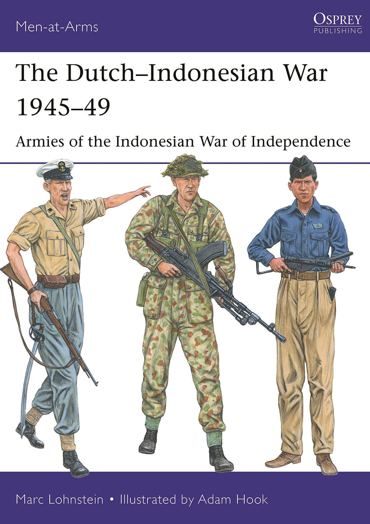 The Dutch-Indonesian War 1945-49: Armies of the Indonesian War of Independence (Men-at-Arms, 550)