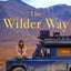 The Wilder Way: A Memoir of Adventure, Freedom, and an Uncharted Life