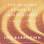 The Healing Power of Mindfulness: A New Way of Being