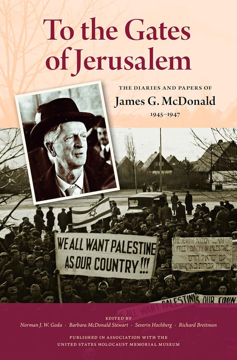 To the Gates of Jerusalem: The Diaries and Papers of James G. McDonald, 1945-1947