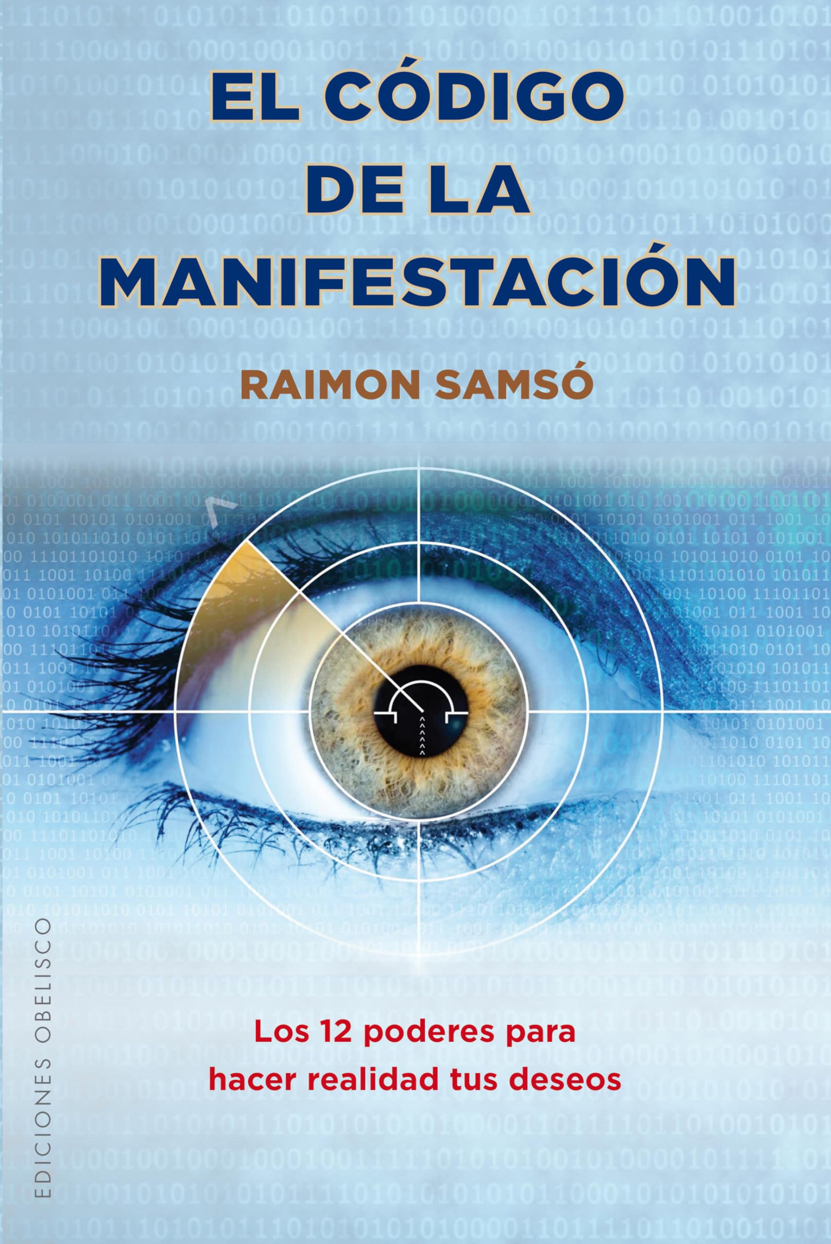 El c?digo de la manifestaci?n: Los 12 poderes para hacer realidad tus deseos (Spanish Edition)