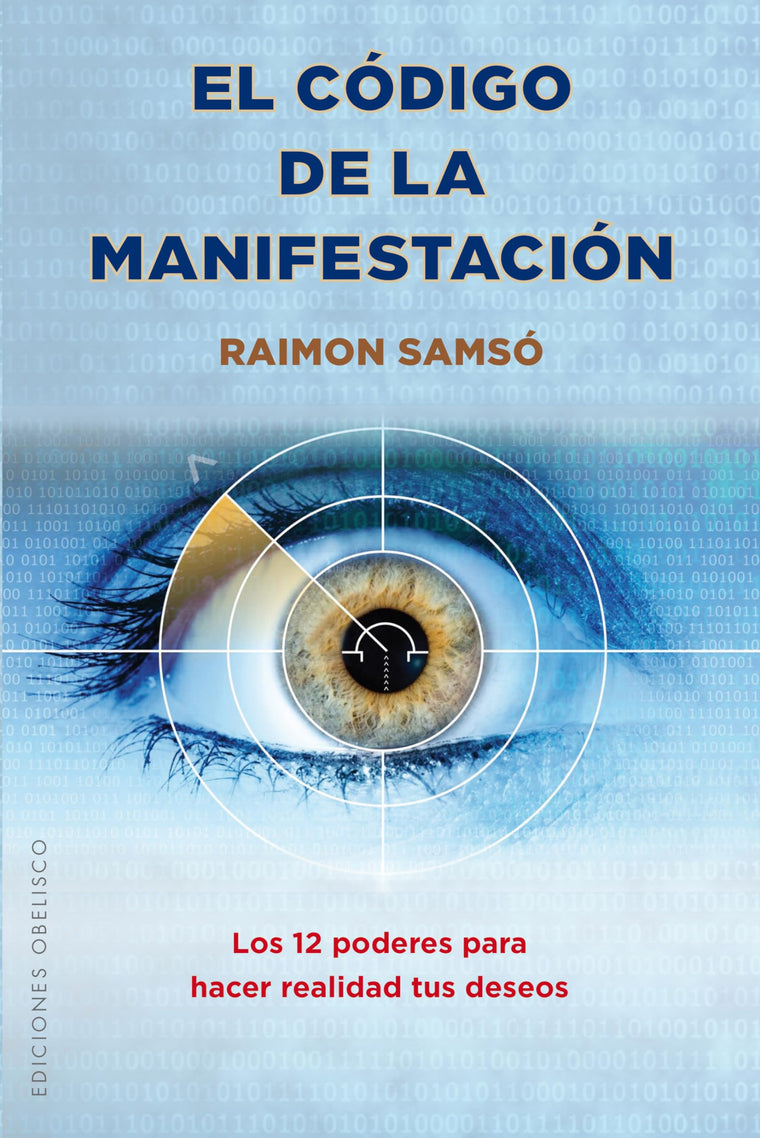 El c?digo de la manifestaci?n: Los 12 poderes para hacer realidad tus deseos (Spanish Edition)