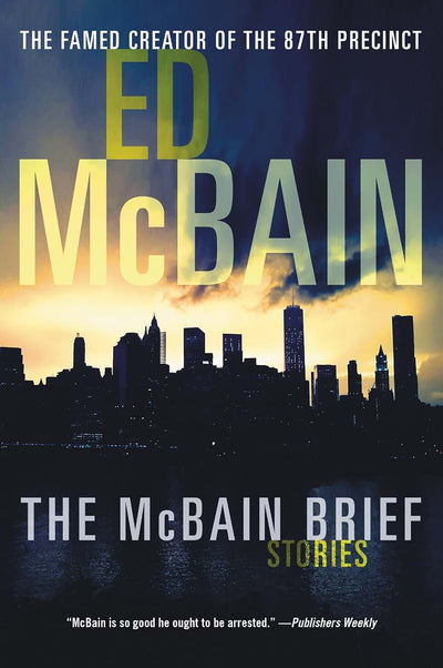 The McBain Brief: Masterful Crime Short Stories from the Creator of the 87th Precinct