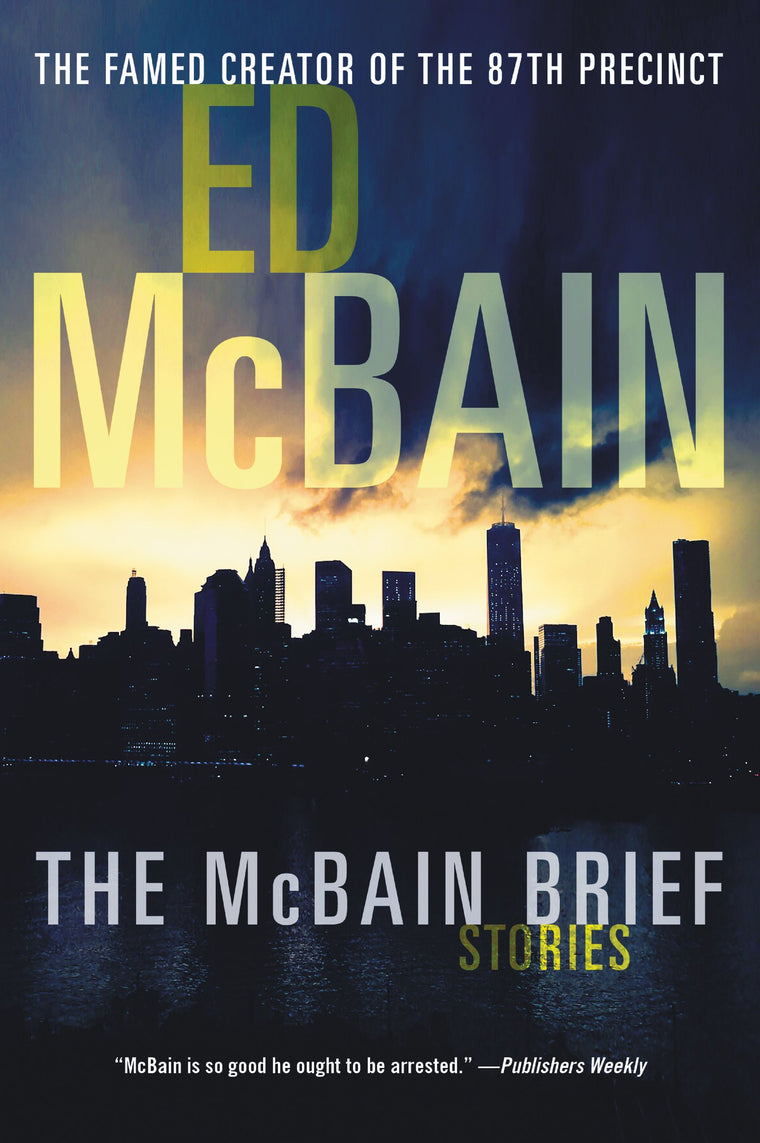 The McBain Brief: Masterful Crime Short Stories from the Creator of the 87th Precinct