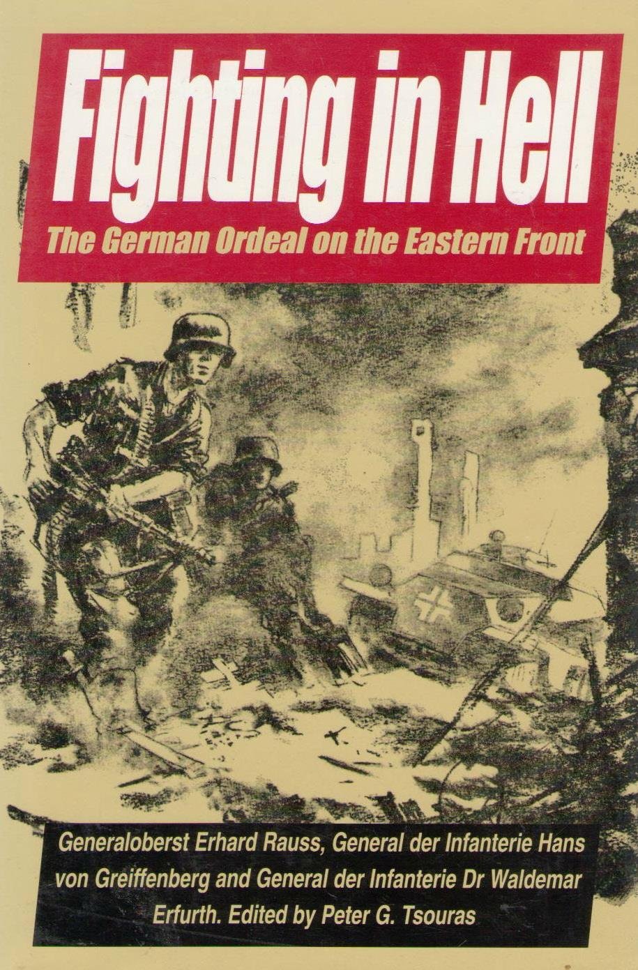 Fighting in Hell: The German Ordeal on the Eastern Front