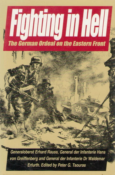 Fighting in Hell: The German Ordeal on the Eastern Front