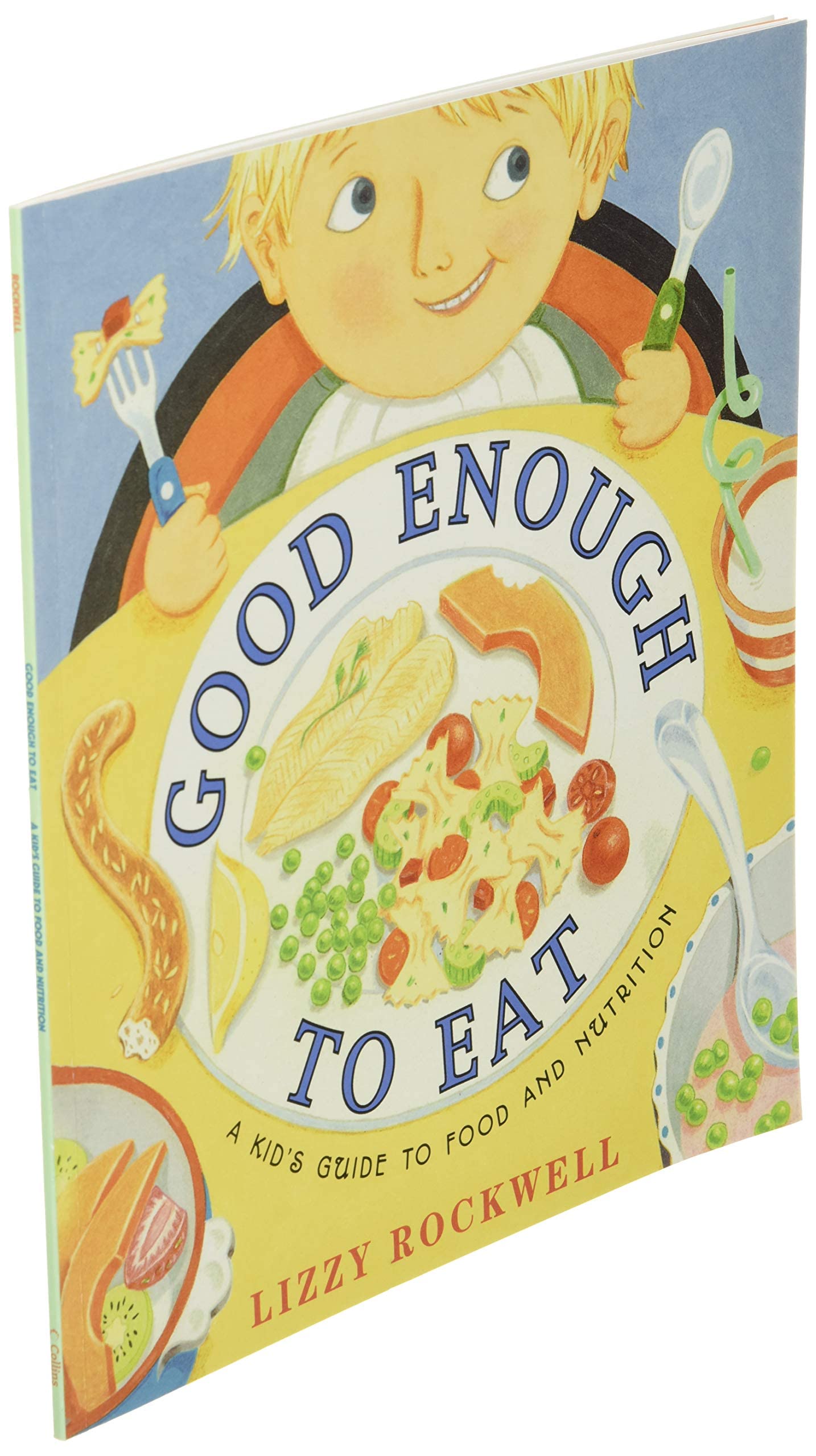 Good Enough to Eat: A Kid's Guide to Food and Nutrition