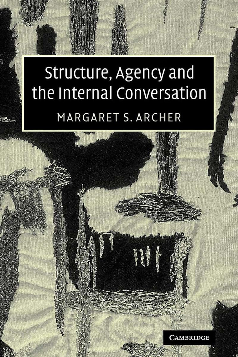 Structure, Agency and the Internal Conversation