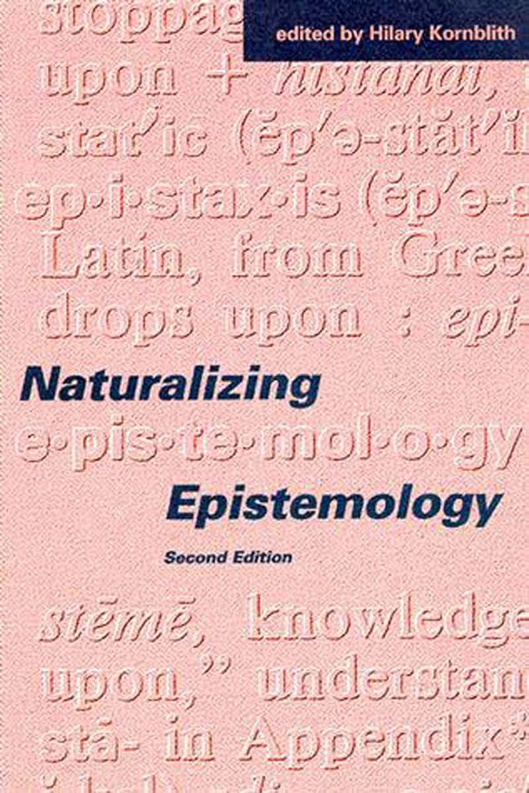 Naturalizing Epistemology - 2nd Edition