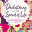 Decluttering at the Speed of Life: Winning Your Never-Ending