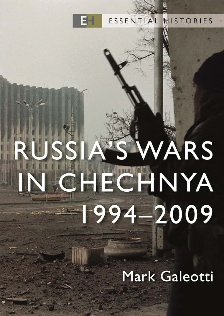 Russias Wars in Chechnya: 1994-2009 (Essential Histories)