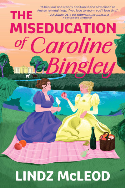 The Miseducation of Caroline Bingley: A Sapphic Regency Romance inspired by Austen (Austentatious, 2)