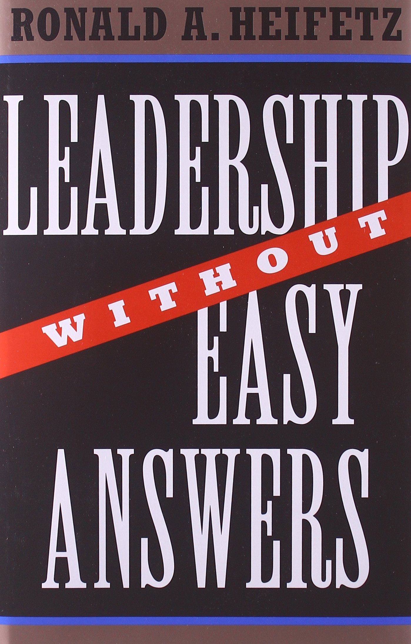 Leadership Without Easy Answers by Heifetz, Ronald A.