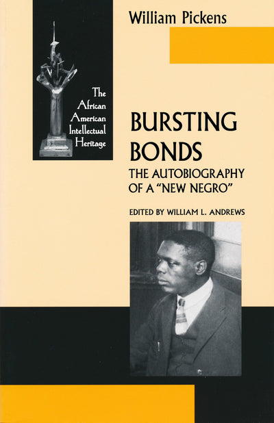 Bursting Bonds: The Autobiography of a "New Negro" (African American Intellectual Heritage Series)