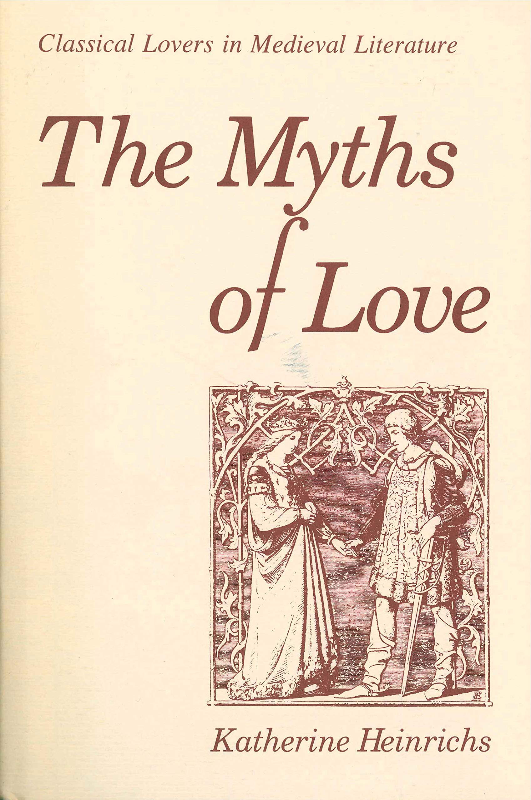 The Myths of Love: Classical Lovers in Medieval Literature
