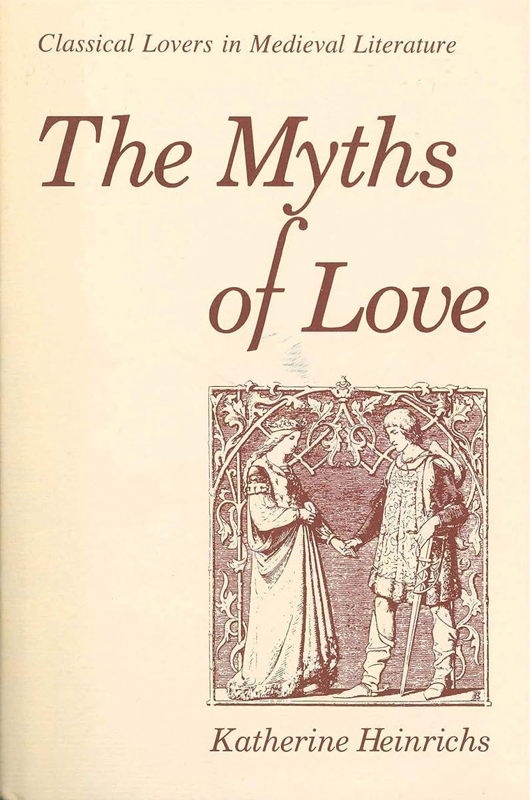 The Myths of Love: Classical Lovers in Medieval Literature