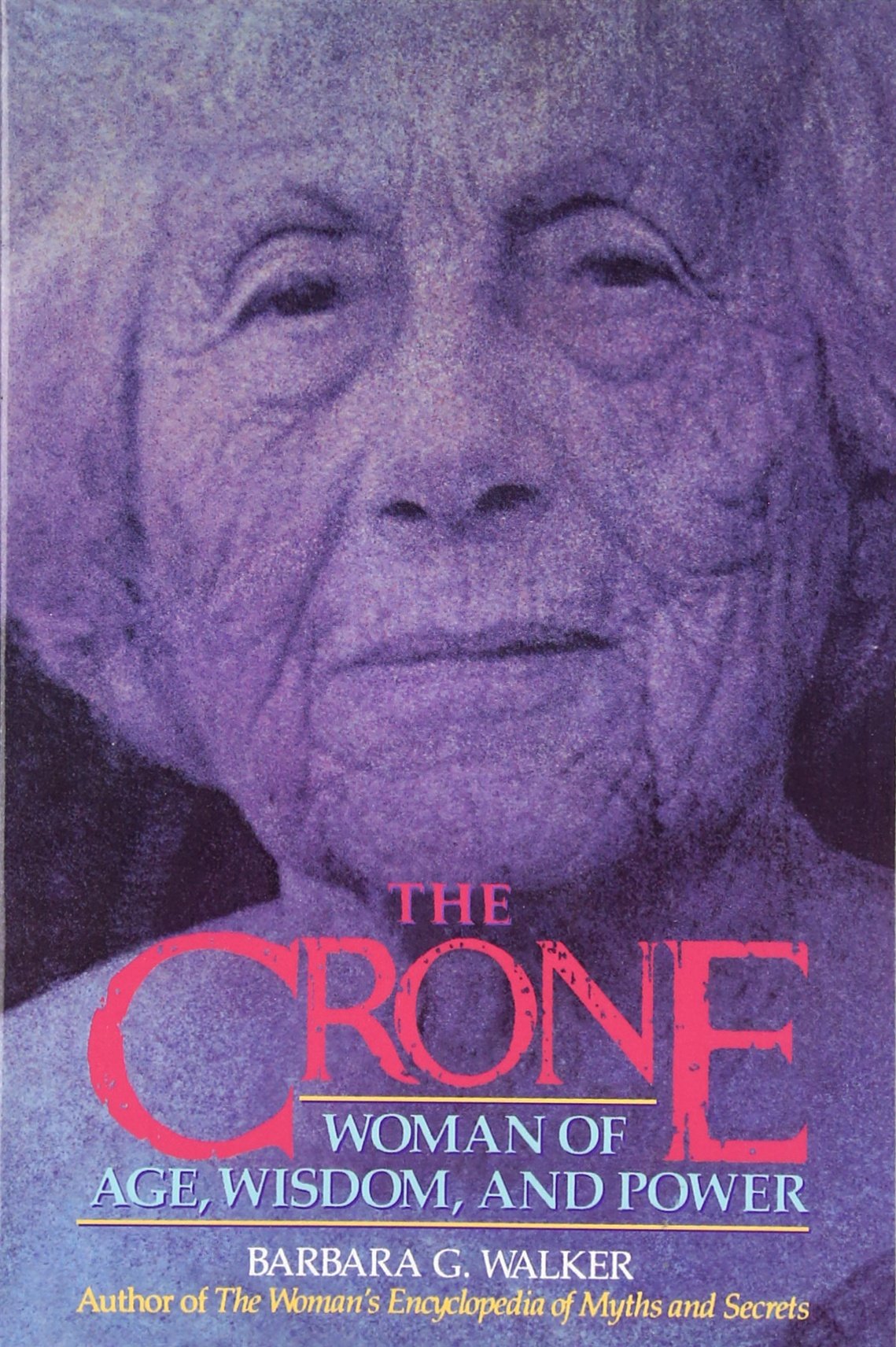 The Crone: Woman of Age, Wisdom, and Power by Walker, Barbar