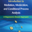 Introduction to Mediation, Moderation, and Conditional Process Analysis, First Edition: A Regression-Based Approach (Methodology in the Social Sciences)