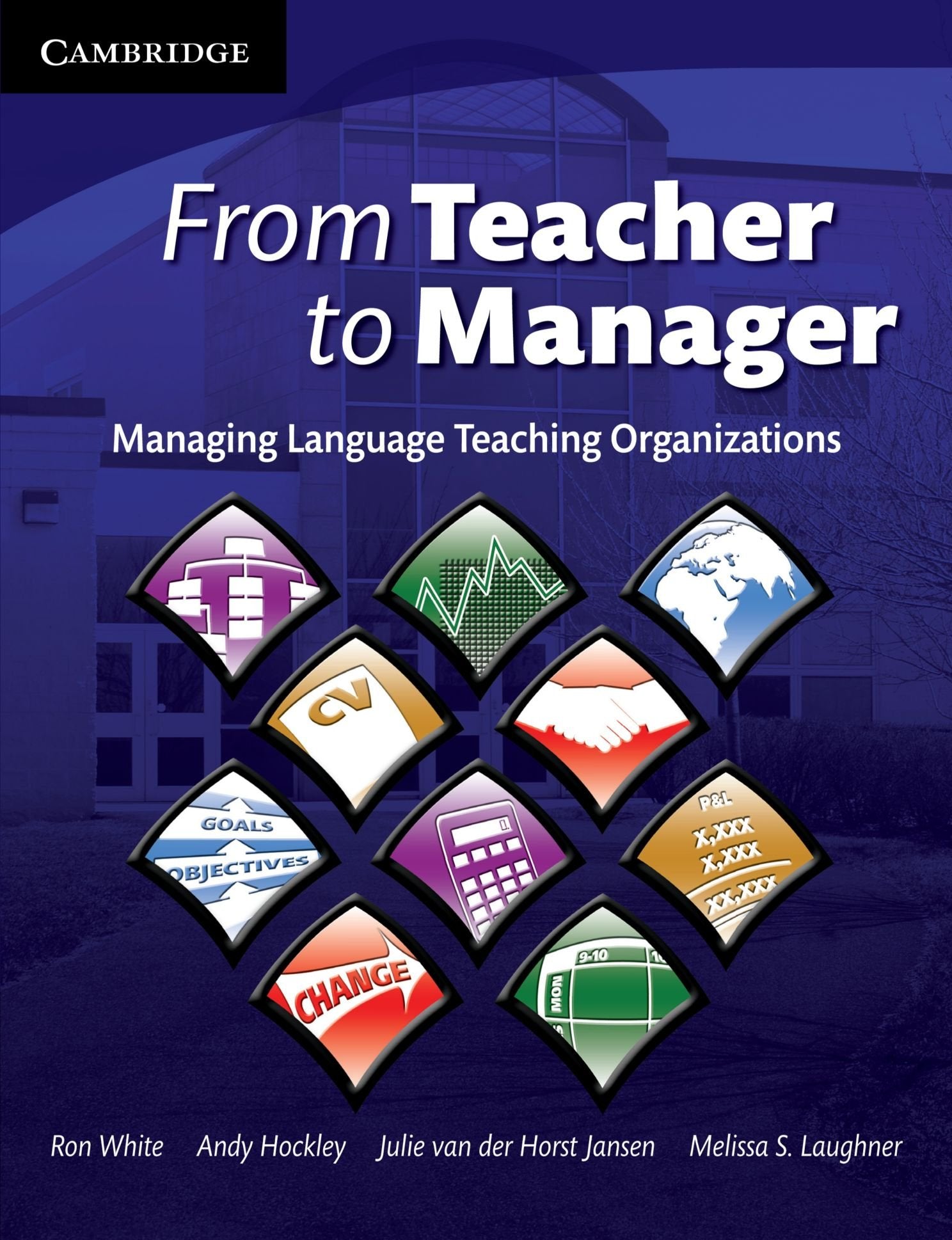 From Teacher to Manager: Managing Language Teaching Organizations (Cambridge Educational Management)