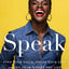 Speak: Find Your Voice, Trust Your Gut, and Get from Where You Are to Where You Want to Be
