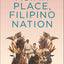 Asian Place, Filipino Nation: A Global Intellectual History of the Philippine Revolution, 1887-1912 (Columbia Studies in International and Global History)