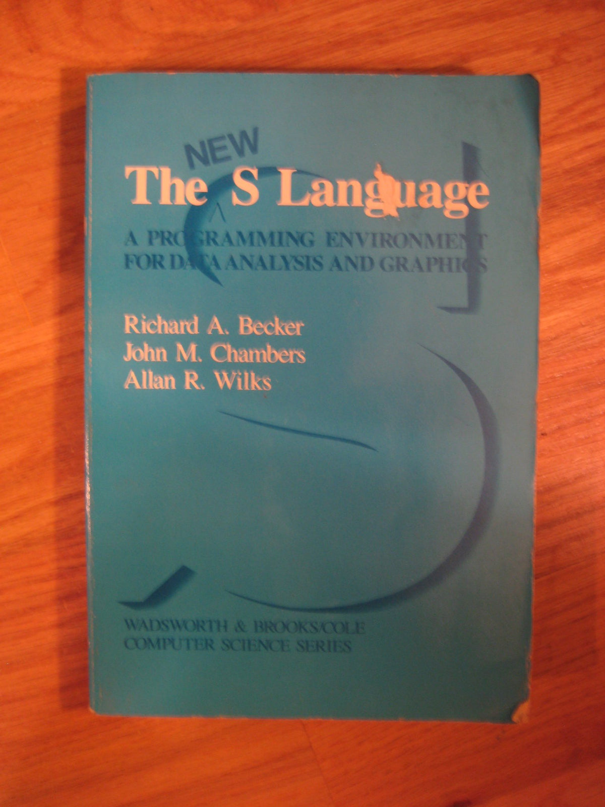 The New s Language: A Programming Environment for Data Analysis and Graphics (Wadsworth & Brooks/Cole computer science series)