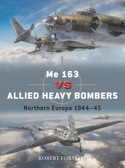 Me 163 vs Allied Heavy Bombers: Northern Europe 1944-45 (Duel, 135)