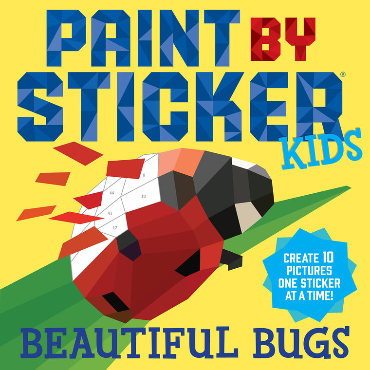 Paint by Sticker Kids (Official): Beautiful Bugs: Create 10 Pictures One Sticker at a Time! (Kids Activity Book, Sticker Art, No Mess Activity, Keep Kids Busy)