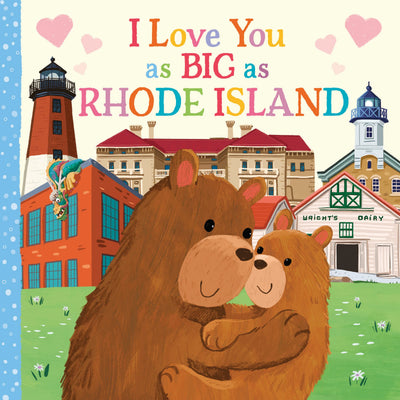 I Love You as Big as Rhode Island: A Sweet Valentine's Day Board Book for Toddlers