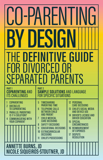 Co-parenting by Design: The Definitive Guide for Divorced or Separated Parents