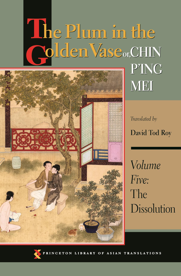 The Plum in the Golden Vase or, Chin P'ing Mei, Volume Five: The Dissolution (Princeton Library of Asian Translations)