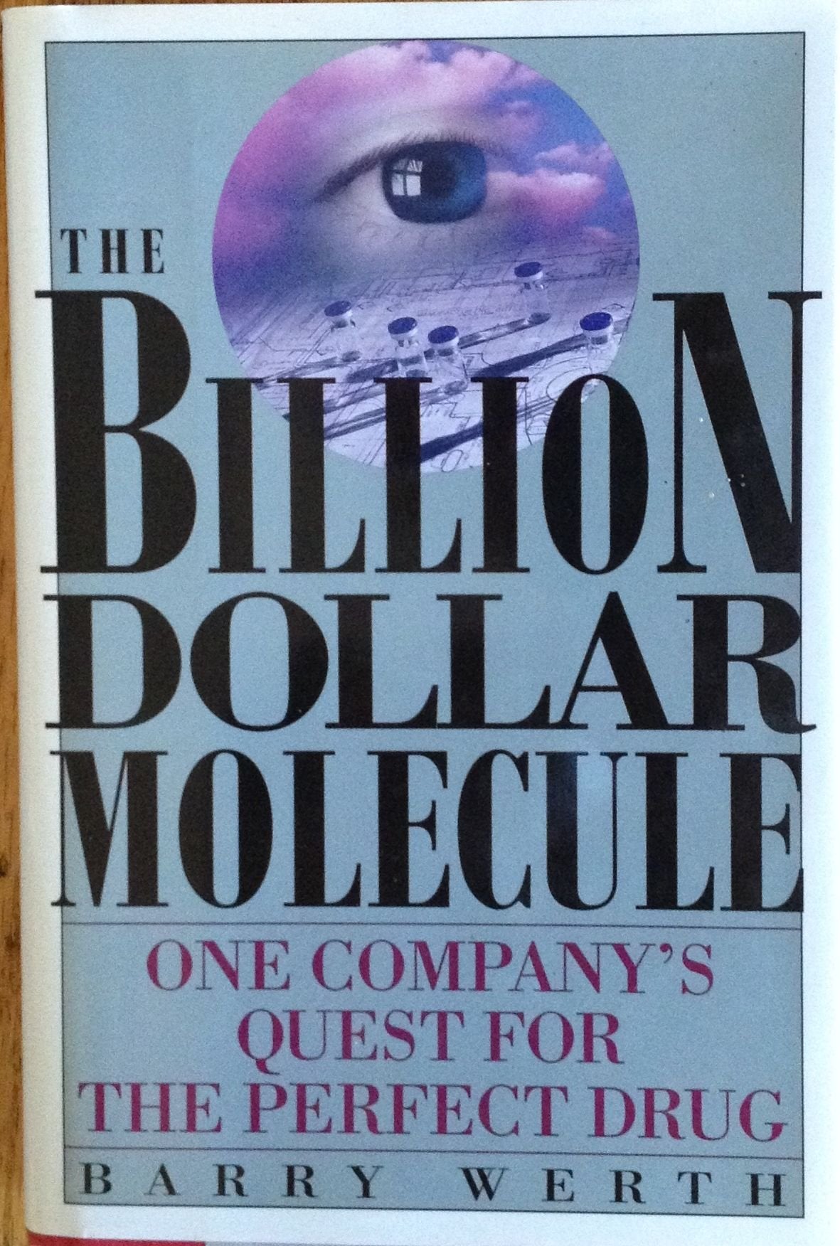 Billion Dollar Molecule: One Company's Quest for the Perfect