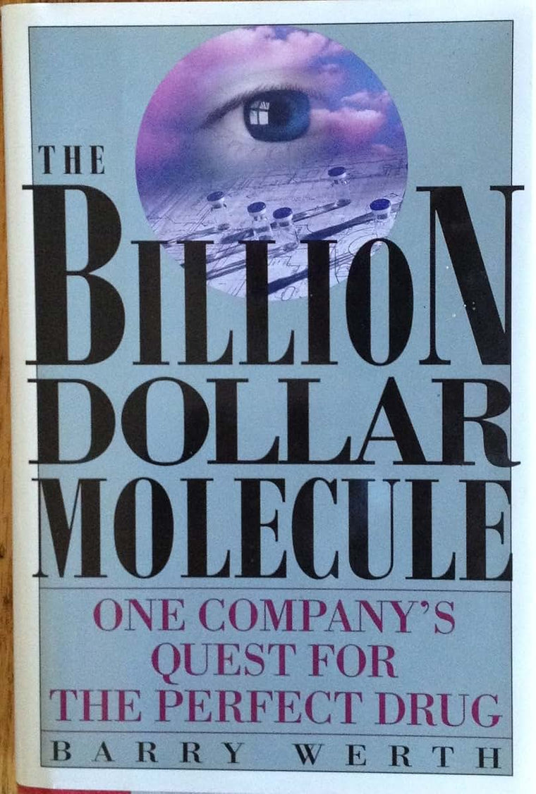 Billion Dollar Molecule: One Company's Quest for the Perfect