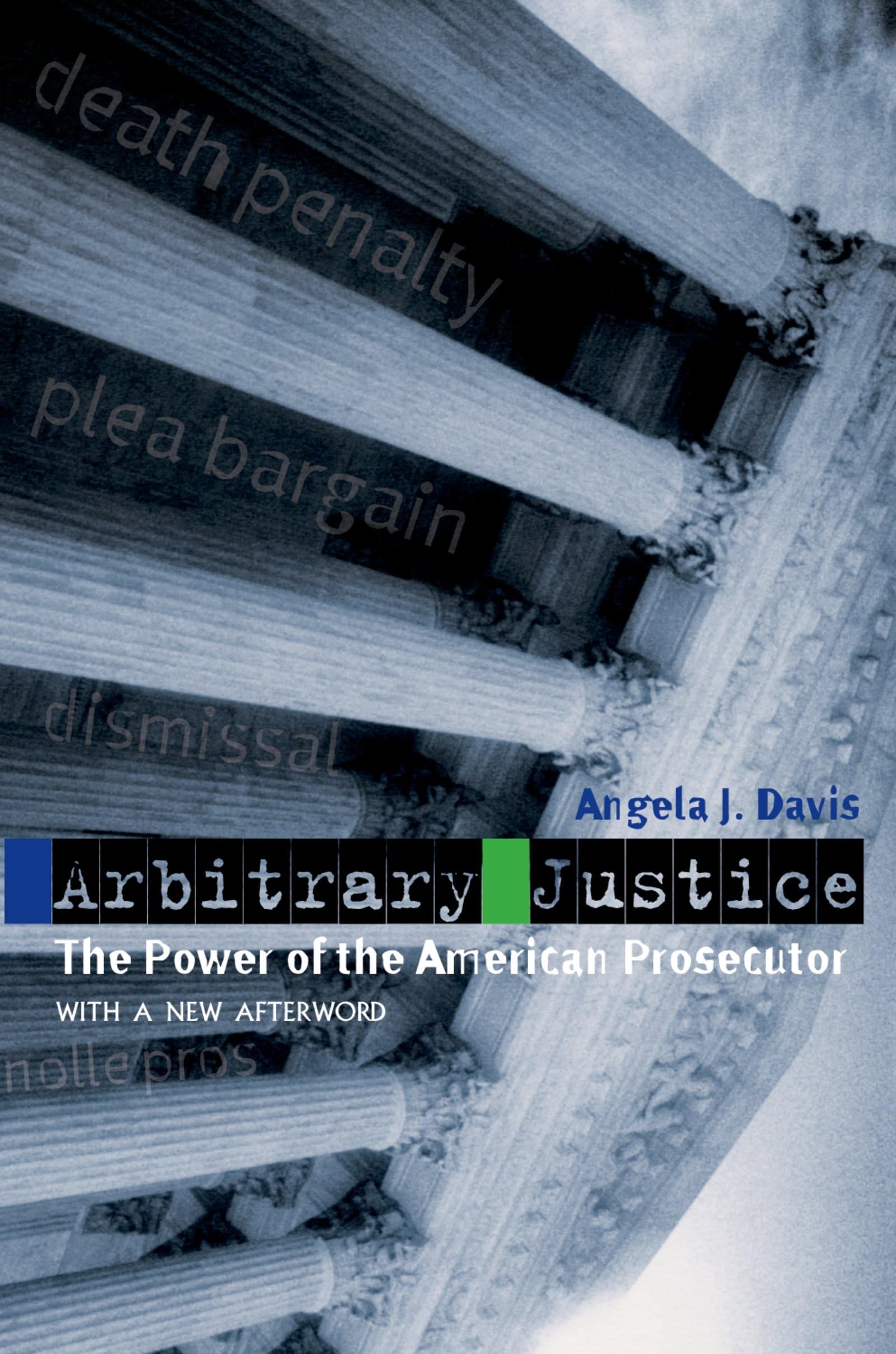 Arbitrary Justice: The Power of the American Prosecutor
