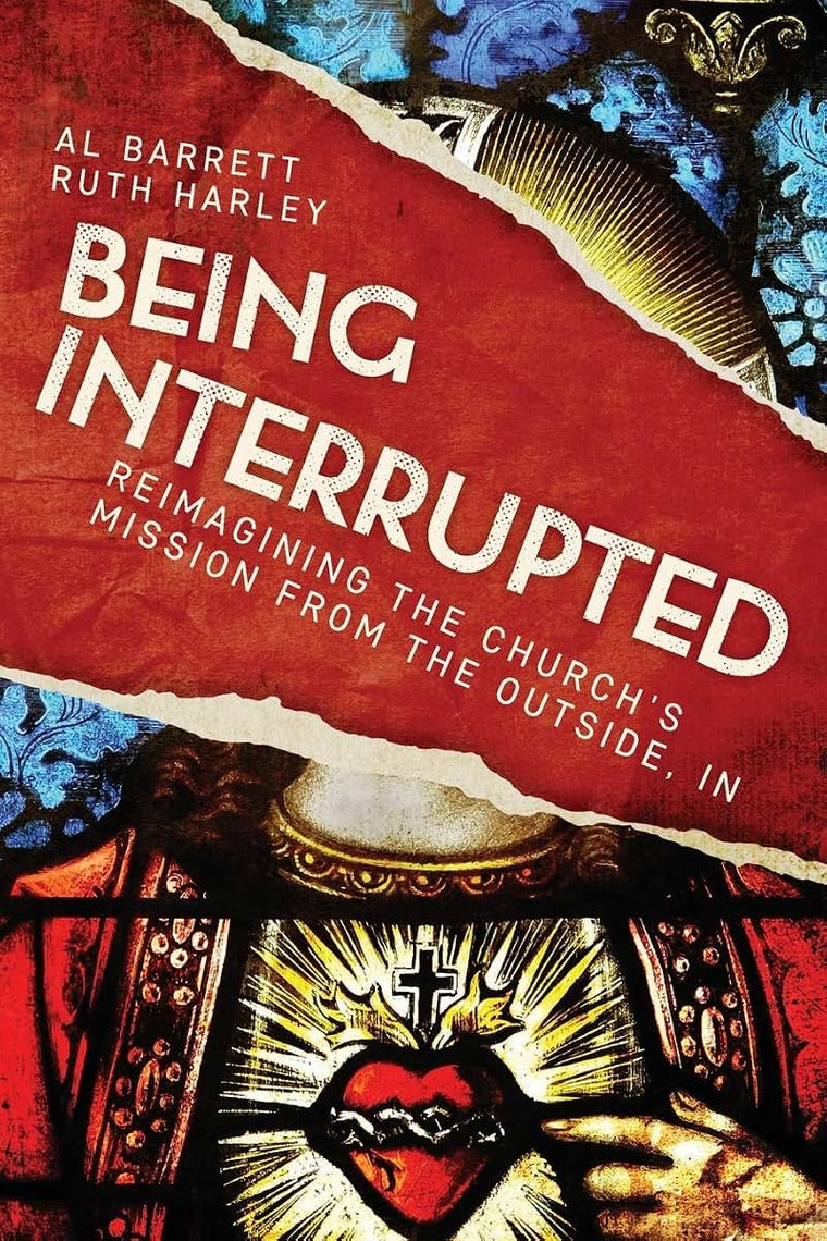 Being Interrupted: Reimagining the Churchs Mission from the Outside, In