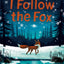 I Follow The Fox